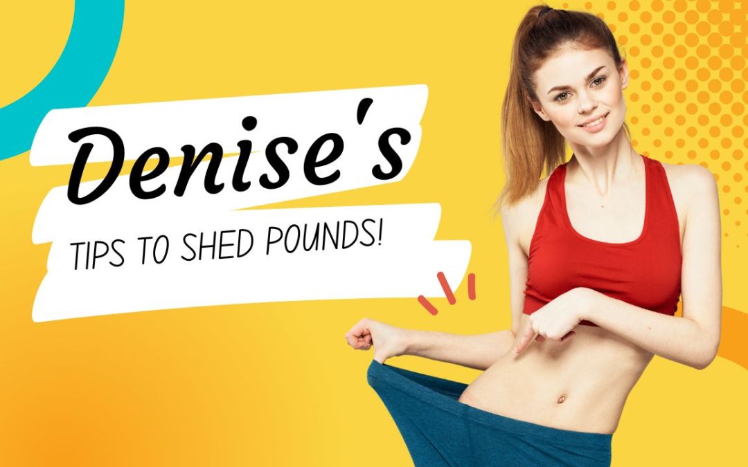Dance, Hydrate, Sleep: Denise's Fun Tips to Shed Pounds!