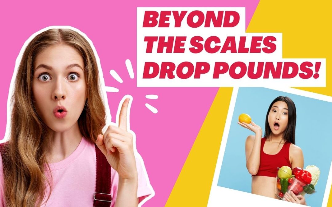 Beyond the Scales: Wholesome Ways to Drop Pounds & Feel Fab!